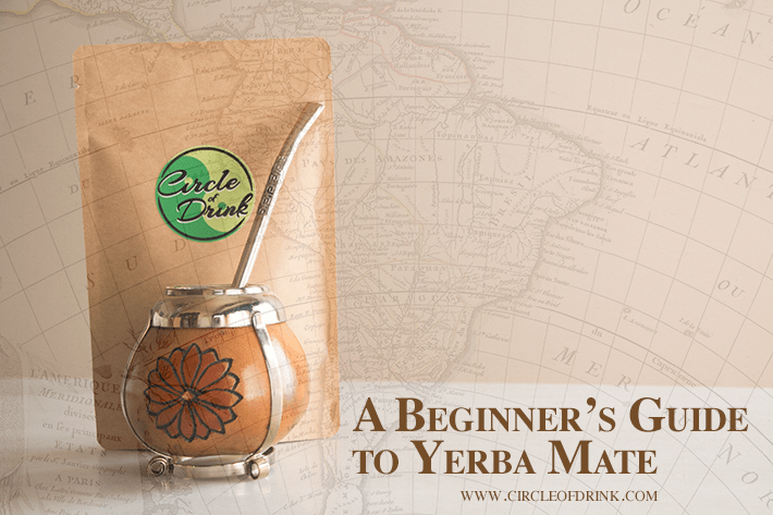 A Beginner's Guide to Yerba Mate Tea by Circleofdrink.com